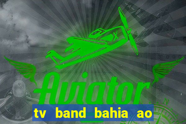 tv band bahia ao vivo online